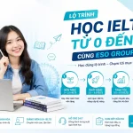Lộ Trình Học IELTS Cho Người Mới Bắt Đầu Từ 0 Đến 7.0 – ESO Group